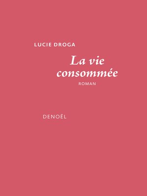 cover image of La Vie consommée
